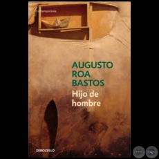 HIJO DE HOMBRE - Autor: AUGUSTO ROA BASTOS - Ao 1960